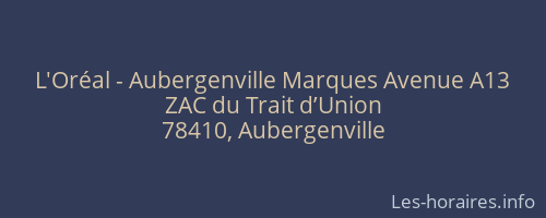 L'Oréal - Aubergenville Marques Avenue A13