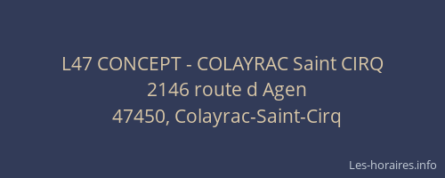 L47 CONCEPT - COLAYRAC Saint CIRQ