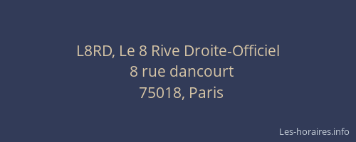 L8RD, Le 8 Rive Droite-Officiel
