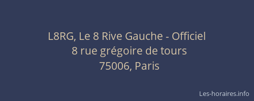 L8RG, Le 8 Rive Gauche - Officiel