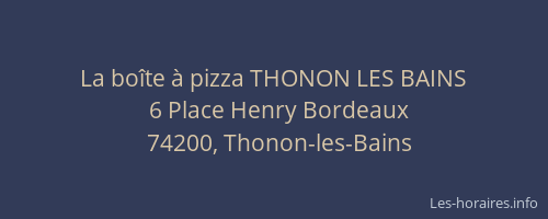 La bo&icirc;te &agrave; pizza THONON LES BAINS