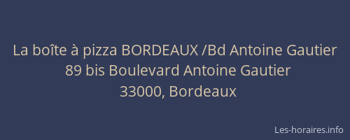La boîte à pizza BORDEAUX /Bd Antoine Gautier