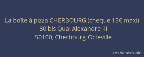 La boîte à pizza CHERBOURG (cheque 15€ maxi)