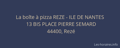 La boîte à pizza REZE - ILE DE NANTES