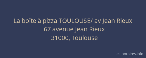 La boîte à pizza TOULOUSE/ av Jean Rieux