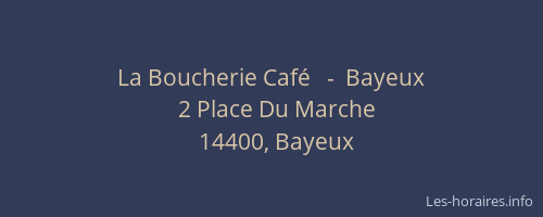 La Boucherie Caf&eacute;   -  Bayeux