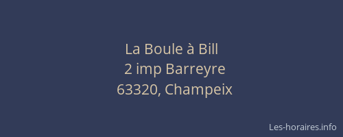 La Boule &agrave; Bill