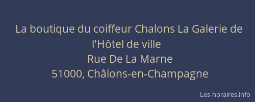 La boutique du coiffeur Chalons La Galerie de l'Hôtel de ville