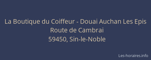 La Boutique du Coiffeur - Douai Auchan Les Epis