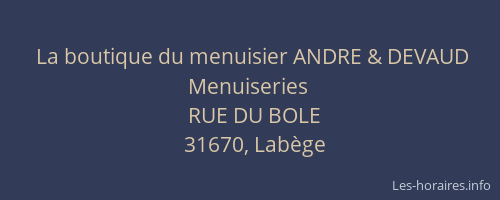La boutique du menuisier ANDRE & DEVAUD Menuiseries