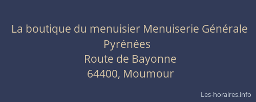 La boutique du menuisier Menuiserie G&eacute;n&eacute;rale Pyr&eacute;n&eacute;es