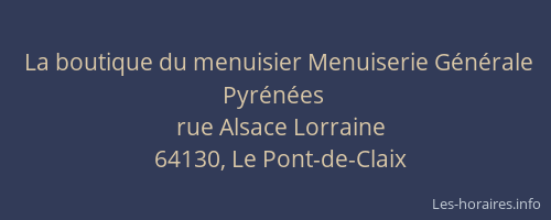 La boutique du menuisier Menuiserie G&eacute;n&eacute;rale Pyr&eacute;n&eacute;es