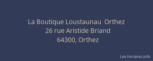 La Boutique Loustaunau  Orthez