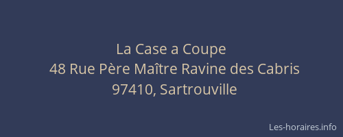 La Case a Coupe