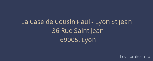 La Case de Cousin Paul - Lyon St Jean