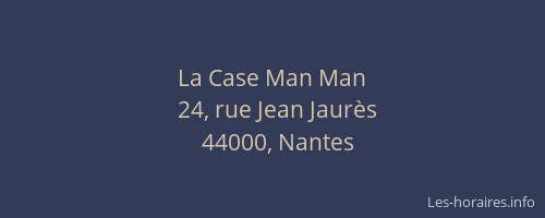 La Case Man Man