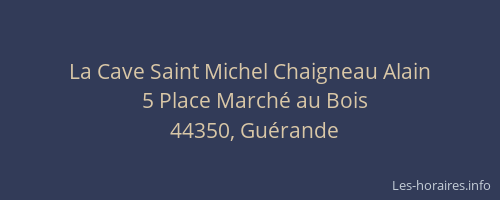 La Cave Saint Michel Chaigneau Alain
