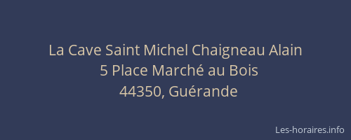 La Cave Saint Michel Chaigneau Alain