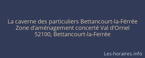La caverne des particuliers Bettancourt-la-Férrée