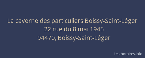 La caverne des particuliers Boissy-Saint-L&eacute;ger