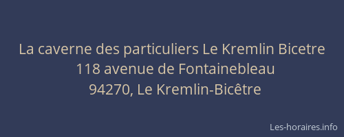 La caverne des particuliers Le Kremlin Bicetre