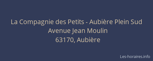 La Compagnie des Petits - Aubi&egrave;re Plein Sud