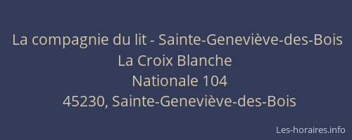 La compagnie du lit - Sainte-Genevi&egrave;ve-des-Bois La Croix Blanche