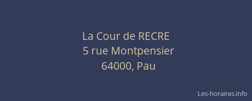 La Cour de RECRE