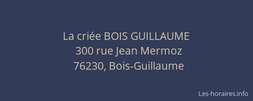 La criée BOIS GUILLAUME