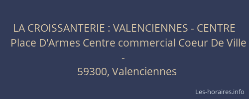 LA CROISSANTERIE : VALENCIENNES - CENTRE