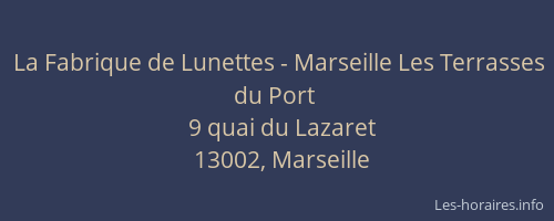 La Fabrique de Lunettes - Marseille Les Terrasses du Port