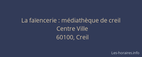 La fa&iuml;encerie : m&eacute;diath&egrave;que de creil