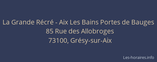 La Grande Récré - Aix Les Bains Portes de Bauges