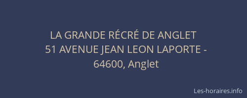 LA GRANDE RÉCRÉ DE ANGLET