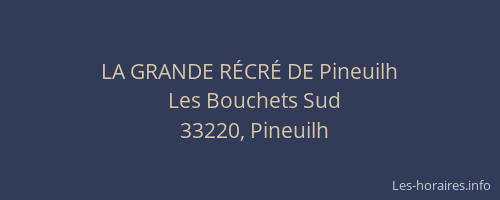 LA GRANDE R&Eacute;CR&Eacute; DE Pineuilh