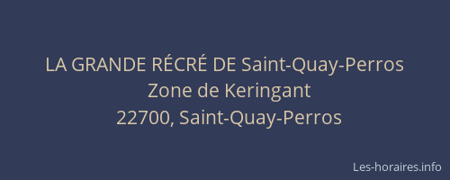LA GRANDE RÉCRÉ DE Saint-Quay-Perros