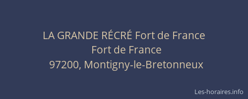 LA GRANDE RÉCRÉ Fort de France