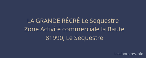 LA GRANDE R&Eacute;CR&Eacute; Le Sequestre