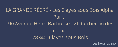 LA GRANDE R&Eacute;CR&Eacute; - Les Clayes sous Bois Alpha Park
