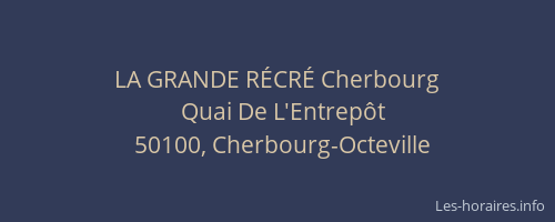 LA GRANDE RÉCRÉ Cherbourg