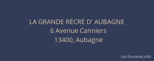 LA GRANDE RÉCRÉ D' AUBAGNE