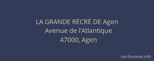 LA GRANDE RÉCRÉ DE Agen