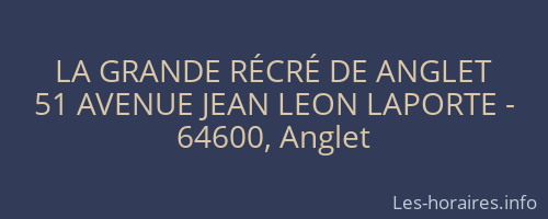 LA GRANDE RÉCRÉ DE ANGLET