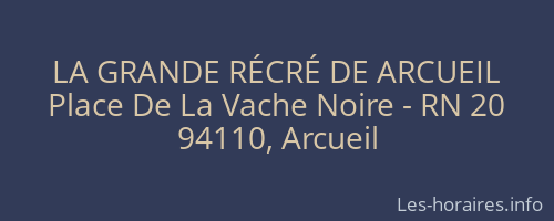 LA GRANDE RÉCRÉ DE ARCUEIL