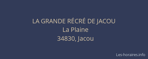 LA GRANDE RÉCRÉ DE JACOU