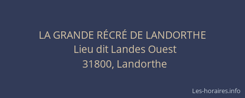 LA GRANDE RÉCRÉ DE LANDORTHE