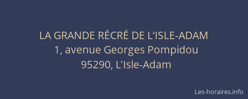 LA GRANDE RÉCRÉ DE L‘ISLE-ADAM