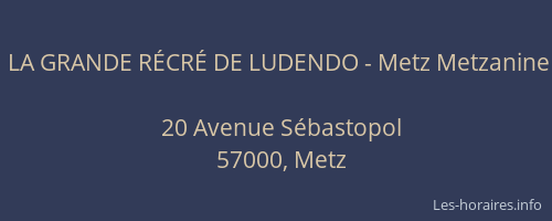 LA GRANDE RÉCRÉ DE LUDENDO - Metz Metzanine