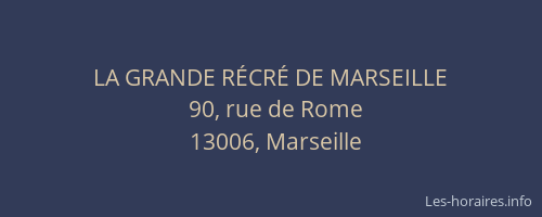 LA GRANDE RÉCRÉ DE MARSEILLE