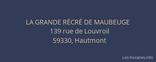 LA GRANDE RÉCRÉ DE MAUBEUGE